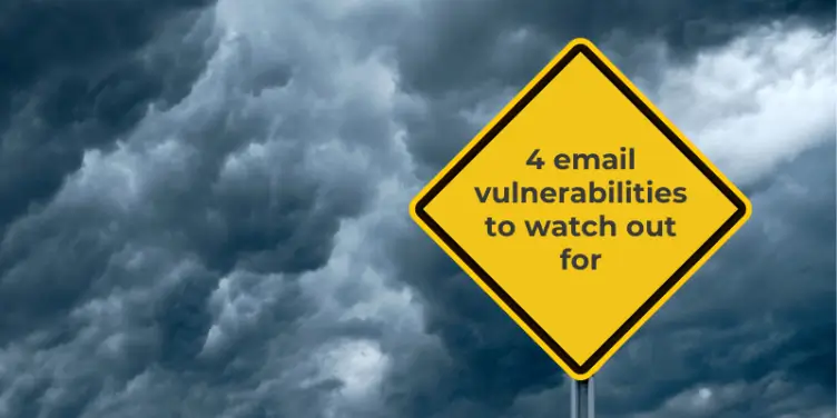 4 email vulnerabilities to watch out for