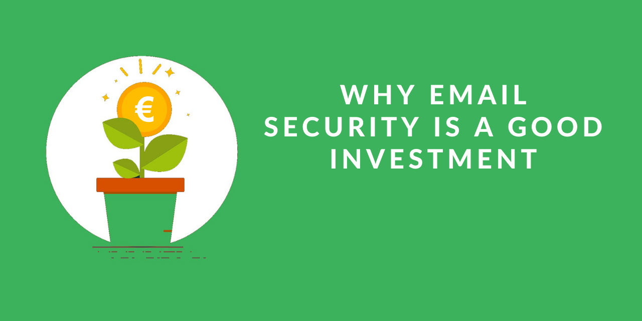 Why email security is a good investment