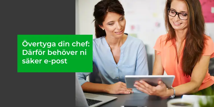 3 tips: Övertyga din chef om behovet av säker e-post