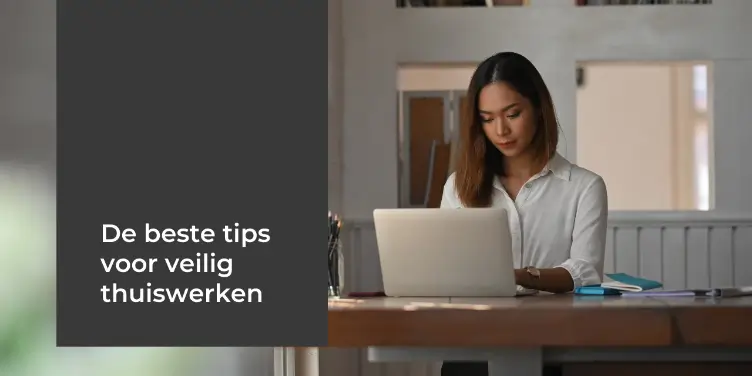 7 Tips om veilig te werken vanuit huis