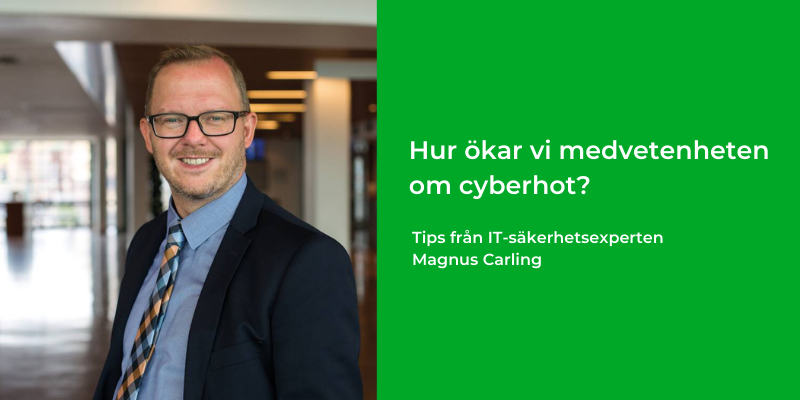 Magnus Carling: 5 sätt att öka medvetenheten om cyberhot