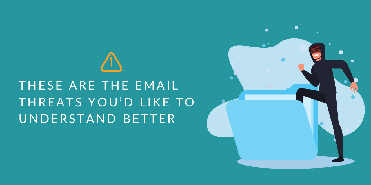 4 Email threats you should be aware of