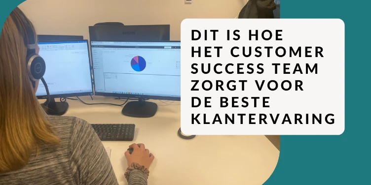 Customer Succes: altijd de juiste aandacht voor de klant