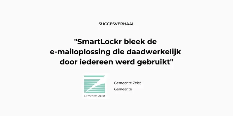 Hoe gemeente Zeist eenvoudiger mailt door de overstap naar SmartLockr