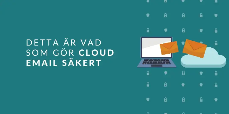 Så ser du till att du arbetar säkert med Cloud Email