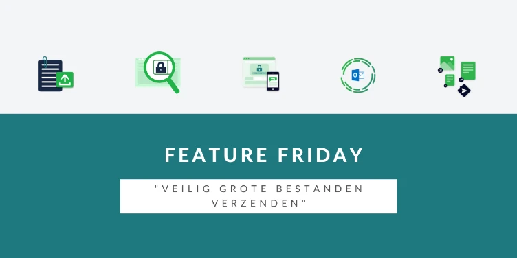 Feature Friday: veilig grote bestanden verzenden