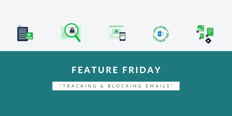 Feature Friday: Tracking & Blocking Emails