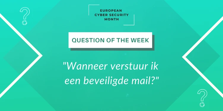 Een beveiligde mail, wanneer verstuur ik dit?