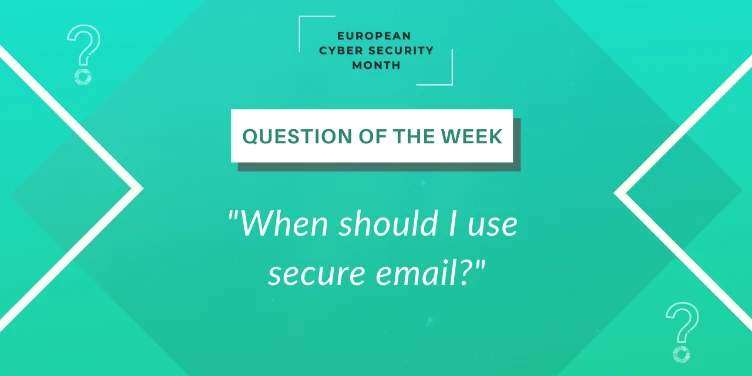 When should I use secure email?