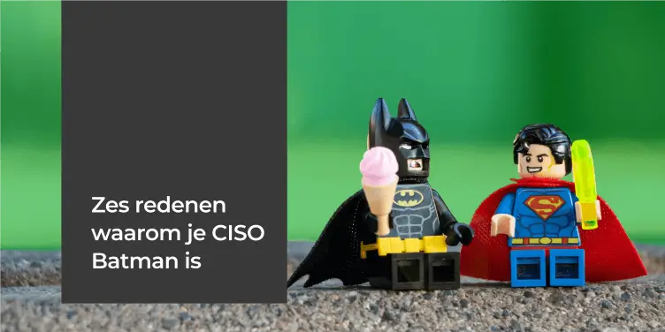 6 redenen waarom je CISO eigenlijk gewoon Batman is