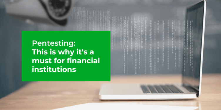 Why Pentesting is a must for banks and financial services
