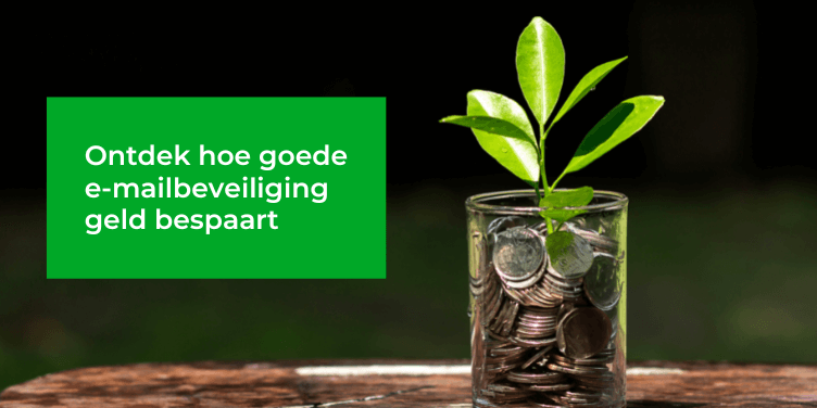 Waarom e-mailbeveiliging een goede investering is en geen kostenpost