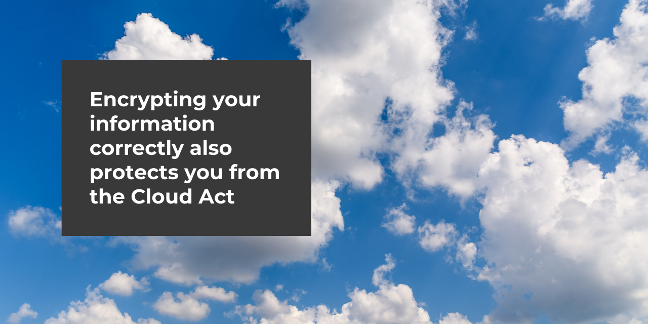This type of encryption is your hero against the Cloud Act